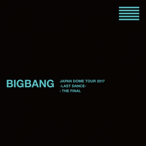 BANG BANG BANG [BIGBANG JAPAN DOME TOUR 2017 -LAST DANCE- : THE FINAL]