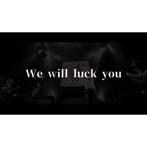 We will luck you